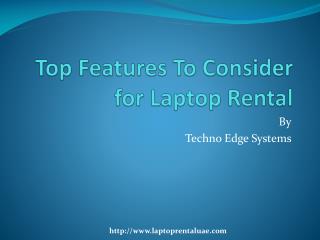 Top 10 Features to Consider for Laptop Rental