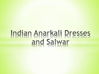 Indian Anarkali Dresses and Salwar