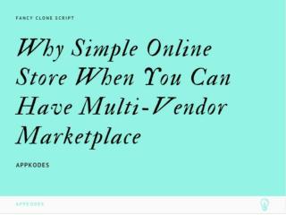 Why Simple Online Store When You Can Have Multi-Vendor Marketplace