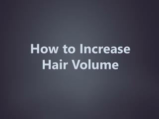 How To Increase Hair Volume