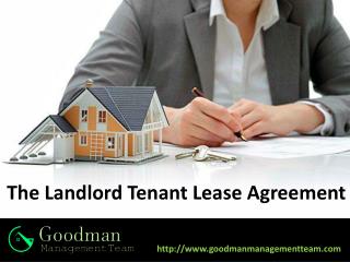 The Landlord Tenant Lease Agreement - Goodman Management Team