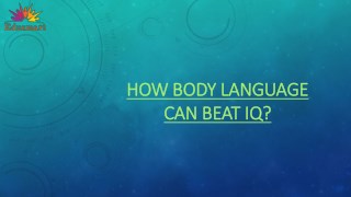 How Body Language can beat IQ?