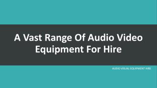 Audio Video Equipment for Hire