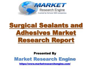 Surgical Sealants and Adhesives Market to Reach US$ 3 Billion by 2022