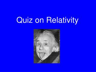 Quiz on Relativity