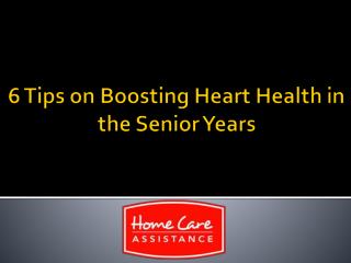 6 Tips on Boosting Heart Health in the Senior Years
