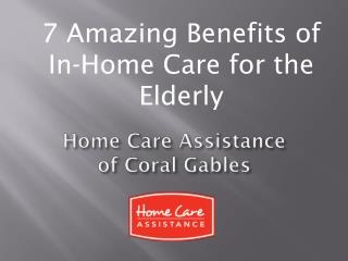 7 Amazing Benefits of In-Home Care for the Elderly