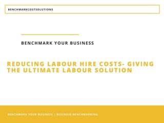 Reducing Labour Hire Costs- Giving the Ultimate Labour Solution