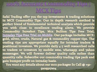 100% Accurate Commodity Tips, Intraday Tips Free Trial on Mobile Call 91-9205917204