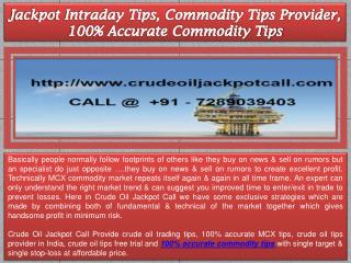 Jackpot Intraday Tips, Commodity Tips Provider, 100% Accurate Commodity Tips