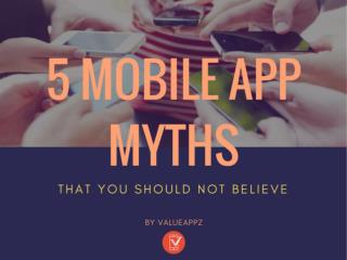 5 Mobile App Myths that You Should Not Believe