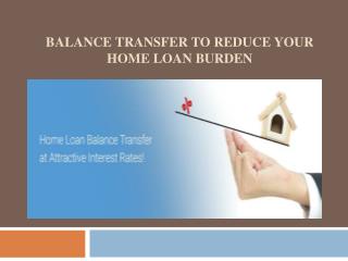 Balance Transfer to Reduce Your Home Loan Burden