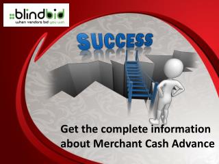 Get the information about Merchant Cash Advance