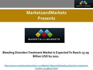 Bleeding Disorders Treatment Market Is Expected To Reach 15.09 Billion USD by 2021
