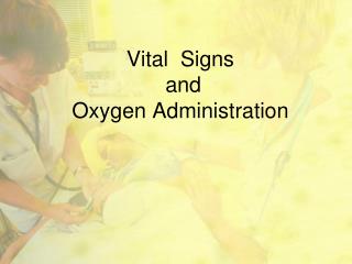 Vital Signs and Oxygen Administration