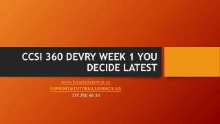 CCSI 360 DEVRY WEEK 1 YOU DECIDE LATEST