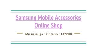Searching Best Samsung Mobile Accessories Online Shop In Ontario