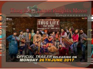 Thug Life - Punjabi Movie 2017