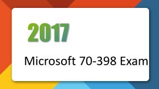 70-398 Questions and Answers 70-398 Microsoft MCSE: Mobility Certification Dumps