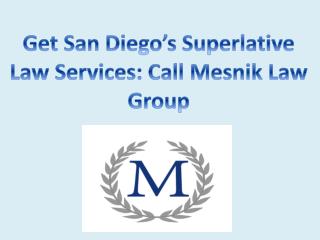 Get San Diego’s Superlative Law Services: Call Mesnik Law Group
