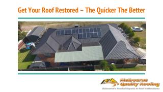 Get your roof restored – the quicker the better