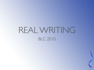 Real writing BLC