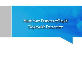 Must-Have Features of Rapid Deployable Datacenter