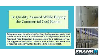 Be Quality Assured While Buying the Commercial Cool Rooms