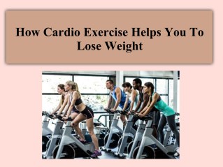 How cardio exercise helps you to lose weight