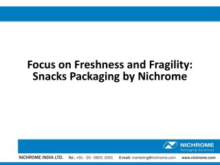 Focus on Freshness and Fragility - Snacks Packaging by Nichrome