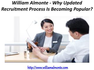 William Almonte - Why Updated Recruitment Process Is Becoming Popular?