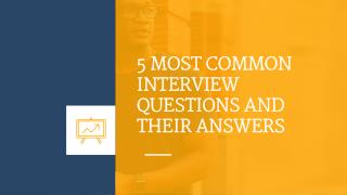 5 Most Common Interview Questions And Their Answers