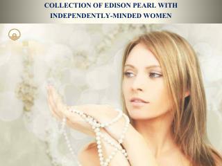 COLLECTION OF EDISON PEARL WITH INDEPENDENTLY-MINDED WOMEN