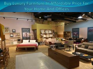 Buy Luxury Furniture In Affordable Price For Your Home And Offices