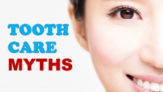 Tooth Care Myths