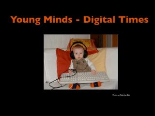 Young Minds/Digital Times