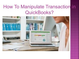 How to manipulate transaction in quickbooks