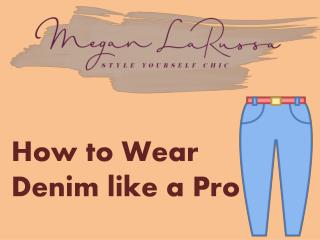 How to Wear Denim like a Pro