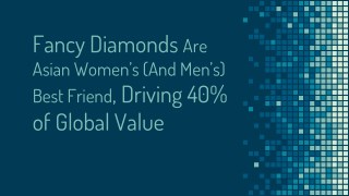 Fancy Diamonds Are Asian Women’s (And Men’s) Best Friend, Driving 40% of Global Value