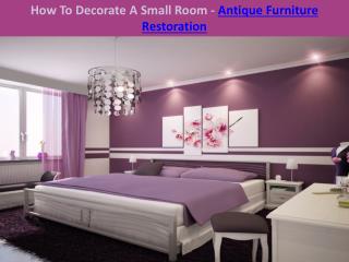 How To Decorate A Small Room - Antique Furniture Restoration