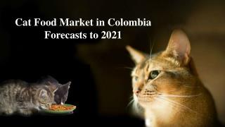 Cat Food Market in Colombia Forecasts to 2021