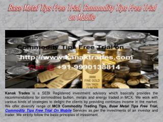 Base Metal Tips Free Trial, Commodity Tips Free Trial on Mobile