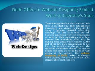 Delhi Offers Website Designing in Explicit Work to Clientele’s Sites