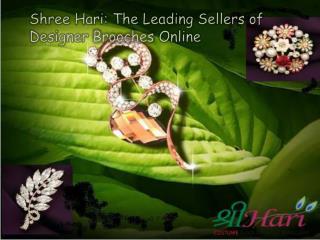 Shree Hari: The Leading Sellers of Designer Brooches Online