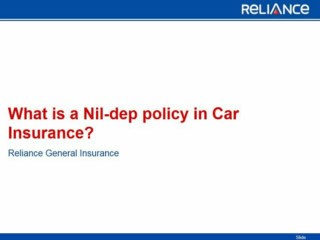 What is a Nil-dep policy in Car Insurance-Reliance General Insurance
