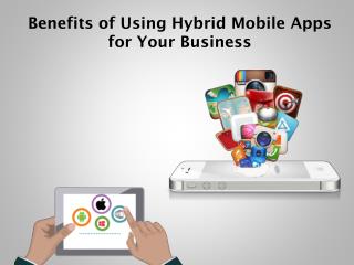 Benefits of Using Hybrid Mobile Apps for Your Business