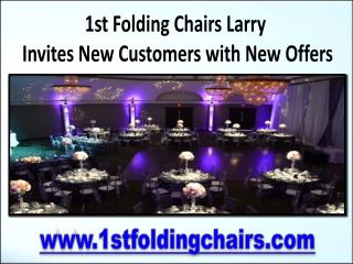 1st Folding Chairs Larry Invites New Customers with New Offers
