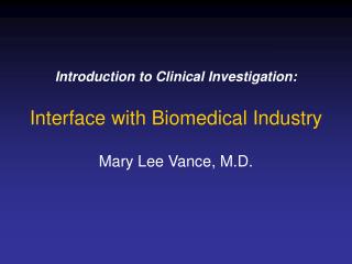 Introduction to Clinical Investigation: Interface with Biomedical Industry