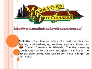 Tired of searching budget friendly dry cleaners in Adelaide? Hire Manhattan dry cleaners