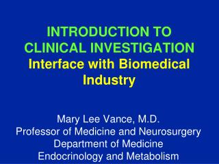 INTRODUCTION TO CLINICAL INVESTIGATION Interface with Biomedical Industry